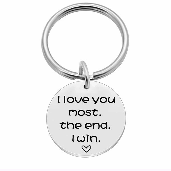 I Love You Most. The End. I Win! Keychain