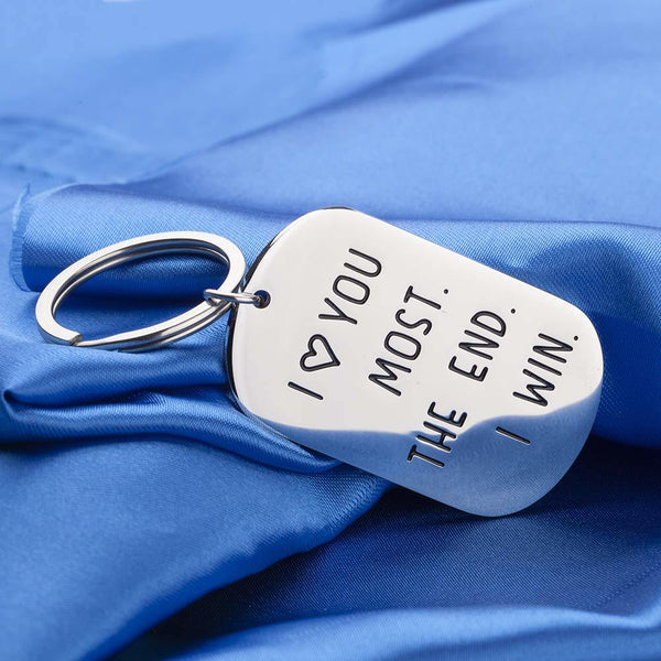 I Love You Most. The End. I Win! Keychain